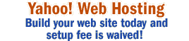 Yahoo! Web Hosting: Build your web site today and setup fee is waived!