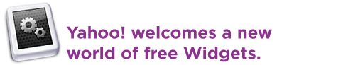 Yahoo! welcomes a new world of free Widgets.